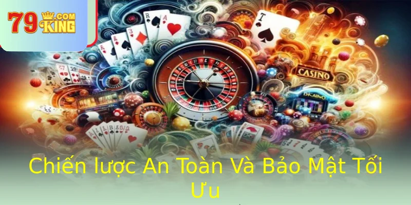 Chiến lược An Toàn Và Bảo Mật Tối Ưu