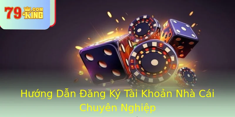 Hướng Dẫn Đăng Ký Tài Khoản Nhà Cái Chuyên Nghiệp