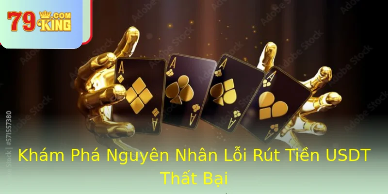 Khám Phá Nguyên Nhân Lỗi Rút Tiền USDT Thất Bại