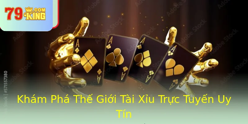 Khám Phá Thế Giới Tài Xỉu Trực Tuyến Uy Tín