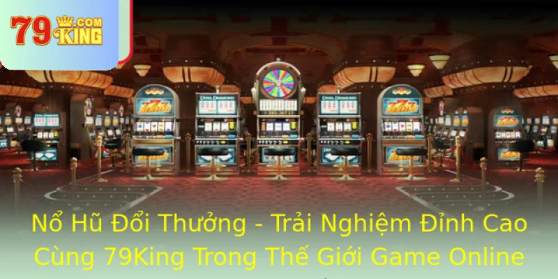 No Hu Oi Thuong Trai Nghiem Inh Cao Cung 79King Trong The Gioi Game Online 2025