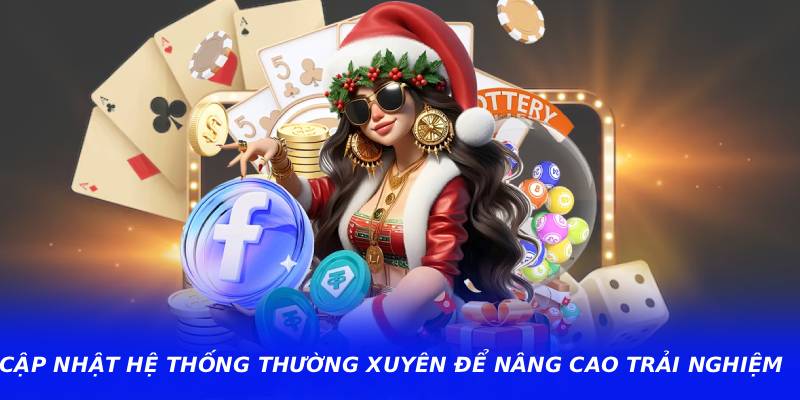 Cập nhật hệ thống thường xuyên để nâng cao trải nghiệm